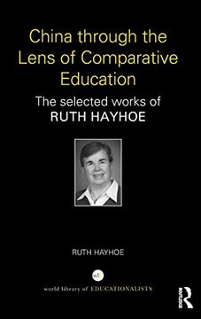 portada China Through the Lens of Comparative Education: The Selected Works of Ruth Hayhoe (World Library of Educationalists) (en Inglés)