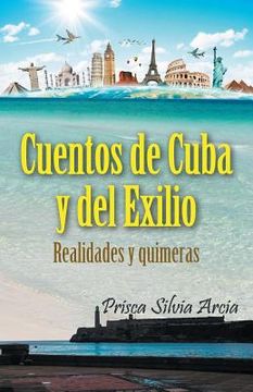 portada Cuentos De Cuba Y Del Exilio: Realidades Y Quimeras (spanish Edition)