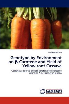 portada genotype by environment on -carotene and yield of yellow root cassava (en Inglés)