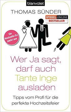 portada Wer ja Sagt, Darf Auch Tante Inge Ausladen: Tipps vom Profi für die Perfekte Hochzeitsfeier. (en Alemán)