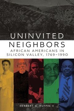 portada Uninvited Neighbors: African Americans in Silicon Valley, 1769-1990volume 7 (en Inglés)