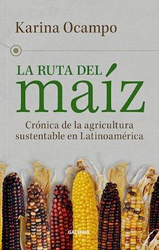 portada Ruta del Maiz Cronica de la Agricultura Sustentable en Latinoamerica (in Spanish)