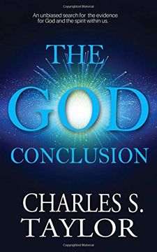 portada The god Conclusion: An Unbiased Search for the Evidence for god and the Spirit Within us (en Inglés)