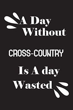 portada A day Without Cross-Country is a day Wasted (en Inglés)