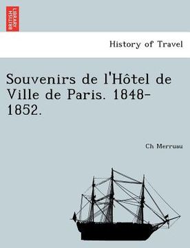 portada Souvenirs de l'Hôtel de Ville de Paris. 1848-1852. (en Francés)