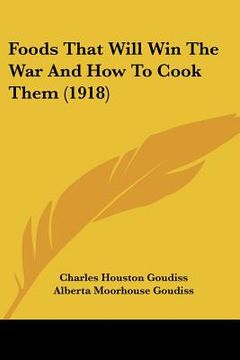 portada foods that will win the war and how to cook them (1918) (en Inglés)