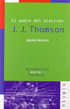 portada El Padre del Electrón. J. J. Thomson