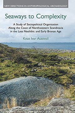 portada Seaways to Complexity: A Study of Sociopolitical Organisation Along the Coast of Northwestern Scandinavia in the Late Neolithic and Early Bronze age (New Directions in Anthropological Archaeology) (en Inglés)