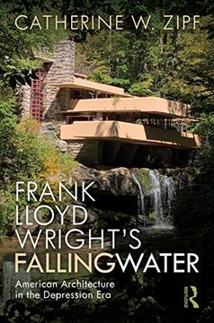 portada Frank Lloyd Wright's Fallingwater: American Architecture in the Depression Era (in English)