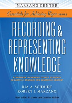 portada Recording & Representing Knowledge: Classroom Techniques to Help Students Accurately Organize and Summarize Content (Marzano Center Essentials for Achieving Rigor) (en Inglés)