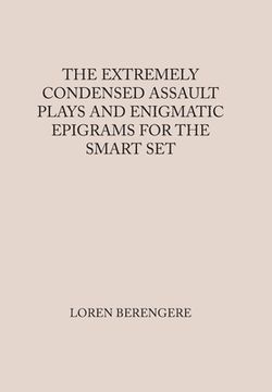 portada The Extremely Condensed Assault Plays and Enigmatic Epigrams for the Smart Set