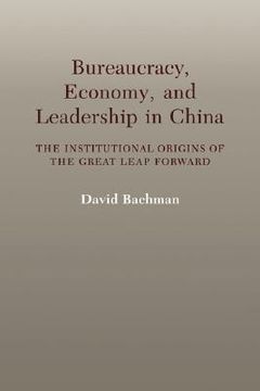 portada bureaucracy, economy, and leadership in china: the institutional origins of the great leap forward (en Inglés)
