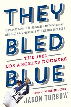 portada They Bled Blue: Fernandomania, Strike-Season Mayhem, and the Weirdest Championship Baseball had Ever Seen: The 1981 los Angeles Dodger 