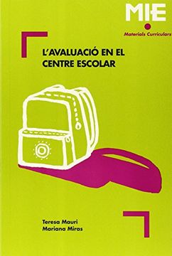 L'avaluació en el centre escolar: 005 (Mie - Materials Curriculars) (en Catalán)