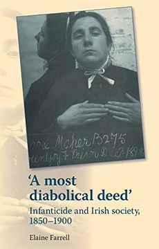 portada 'a Most Diabolical Deed': Infanticide and Irish Society, 1850-1900 (in English)