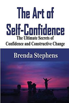 portada The art of Self-Confidence: The Ultimate Secrets of Confidence and Constructive Change (in English)