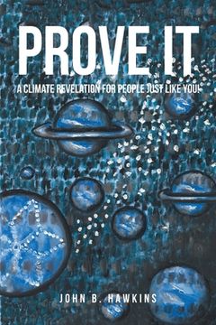 portada PROVE IT; A Climate Revelation for People Just Like You! (en Inglés)