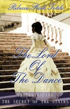 portada the lord of the dance: understanding the secret of the stairs. (en Inglés)