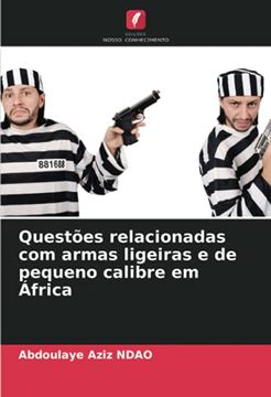 portada Questões Relacionadas com Armas Ligeiras e de Pequeno Calibre em África (en Portugués)