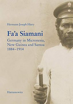 portada Fa'a Siamani: Germany in Micronesia, New Guinea and Samoa 1884-1914