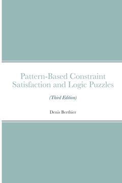 portada Pattern-Based Constraint Satisfaction and Logic Puzzles (Third Edition) (en Inglés)