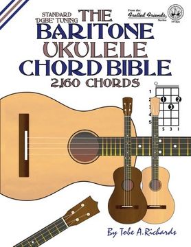 portada The Baritone Ukulele Chord Bible: DGBE Standard Tuning 2,160 Chords (Fretted Friends)