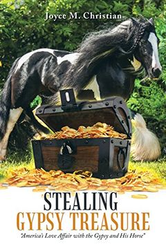 portada Stealing Gypsy Treasure: "America's Love Affair With the Gypsy and his Horse" (en Inglés)