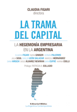 portada La Trama del Capital - la Hegemonia Empresaria en la Argentina