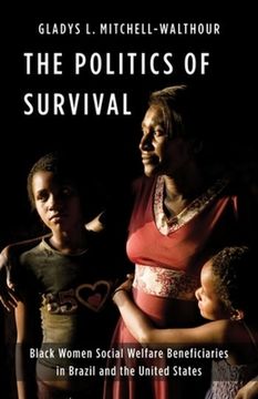 portada The Politics of Survival: Black Women Social Welfare Beneficiaries in Brazil and the United States (en Inglés)