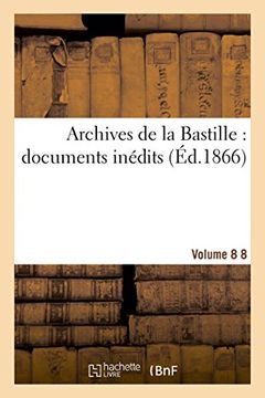 portada Archives de la Bastille: documents inédits. [vol. 8] (Histoire) (French Edition)