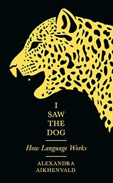 portada I saw the Dog: How Language Works (en Inglés)