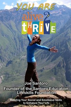 portada You Are Alive 2 Thrive: Building Your Social and Emotional Skills to Enhance Your Life (in English)