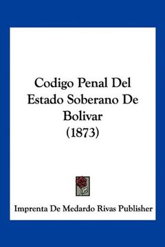 portada Codigo Penal del Estado Soberano de Bolivar (1873)