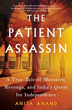 portada The Patient Assassin: A True Tale of Massacre, Revenge, and India'S Quest for Independence (en Inglés)