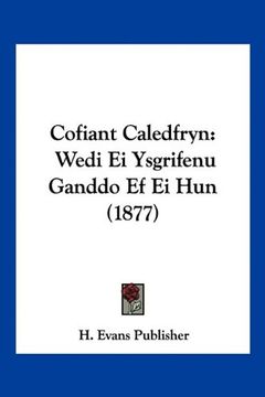 portada Cofiant Caledfryn: Wedi ei Ysgrifenu Ganddo ef ei hun (1877)