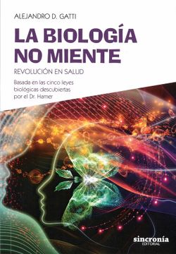 portada La Biología no Miente: Revolución en Salud: Basada en las Cinco Leyes Biológicas Descubiertas por el dr. Hamer