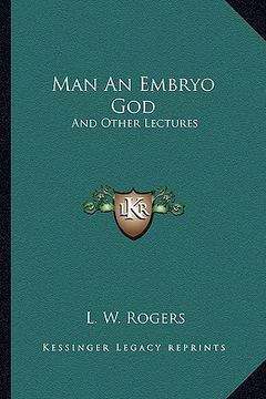portada man an embryo god: and other lectures (en Inglés)