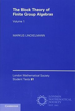 portada The Block Theory of Finite Group Algebras (London Mathematical Society Student Texts) (Volume 1) (en Inglés)
