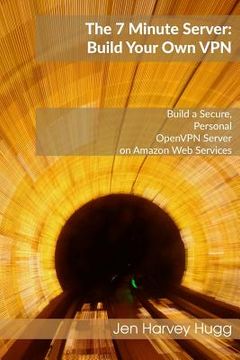 portada The 7 Minute Server: Build Your Own VPN (en Inglés)