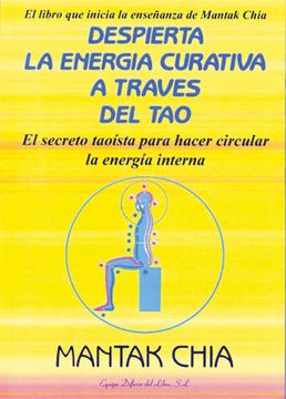 portada Despierta la Energia Curativa a Traves del Tao: El Secreto Taoista Para Hacer Circular la Energia Interna (in Spanish)