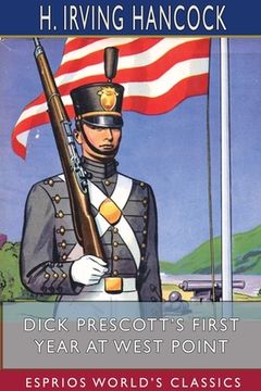portada Dick Prescott's First Year at West Point (Esprios Classics): Two Chums in the Cadet Gray (en Inglés)
