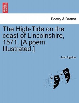 portada the high-tide on the coast of lincolnshire, 1571. [a poem. illustrated.] (en Inglés)