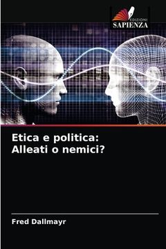 portada Etica e politica: Alleati o nemici? (en Italiano)