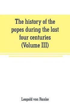 portada The history of the popes during the last four centuries (Volume III) (en Inglés)