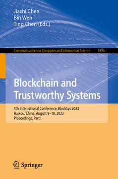 portada Blockchain and Trustworthy Systems: 5th International Conference, Blocksys 2023, Haikou, China, August 8-10, 2023, Proceedings, Part I (en Inglés)