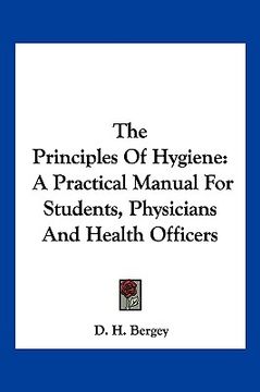 portada the principles of hygiene: a practical manual for students, physicians and health officers (en Inglés)