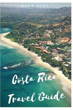 portada Costa Rica Travel Guide: Typical costs, visas and entry formalities, health and medical tourism, weather and climate, wildlife, and a guide for (in English)