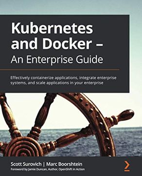 portada Kubernetes and Docker - an Enterprise Guide: Effectively Containerize Applications, Integrate Enterprise Systems, and Scale Applications in Your Enterprise (en Inglés)