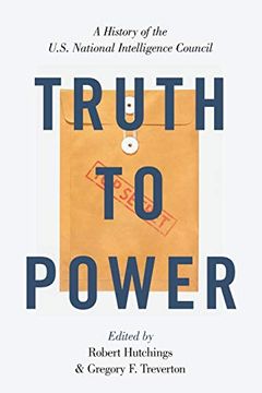 portada Truth to Power: A History of the U. S. National Intelligence Council (en Inglés)