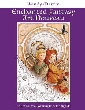 portada Enchanted Fantasy Art Nouveau: an Art Nouveau coloring book for big kids (en Inglés)